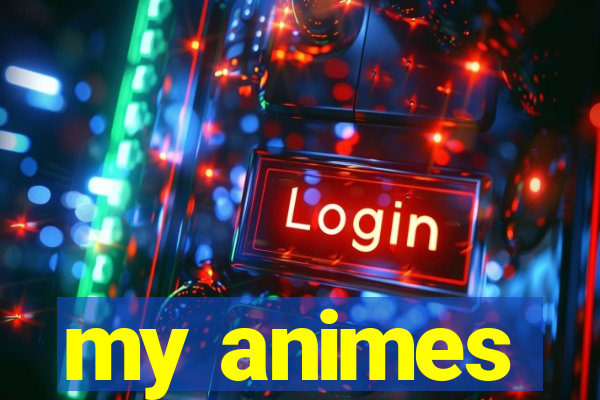 my animes